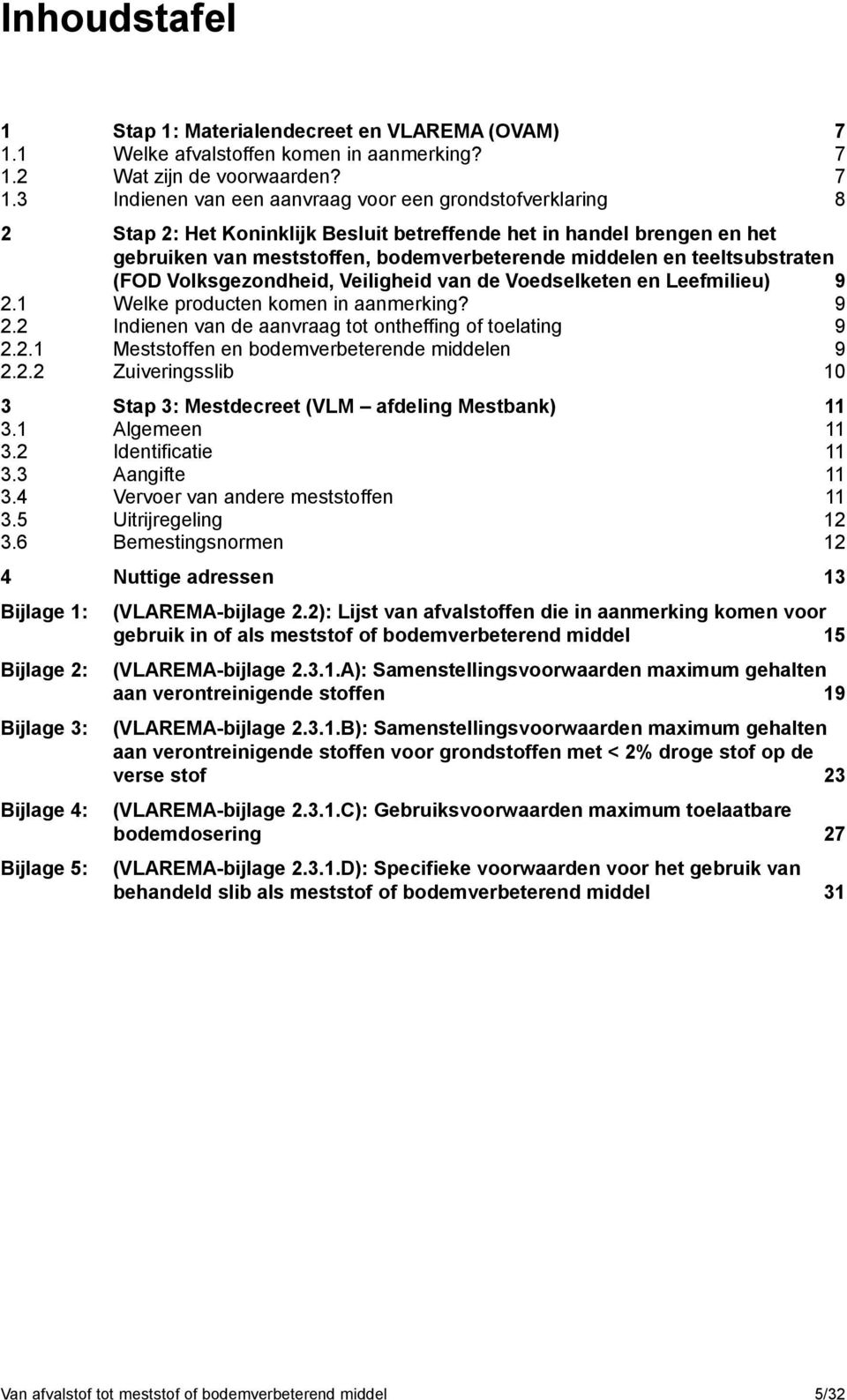 2 Wat zijn de voorwaarden? 7 1.