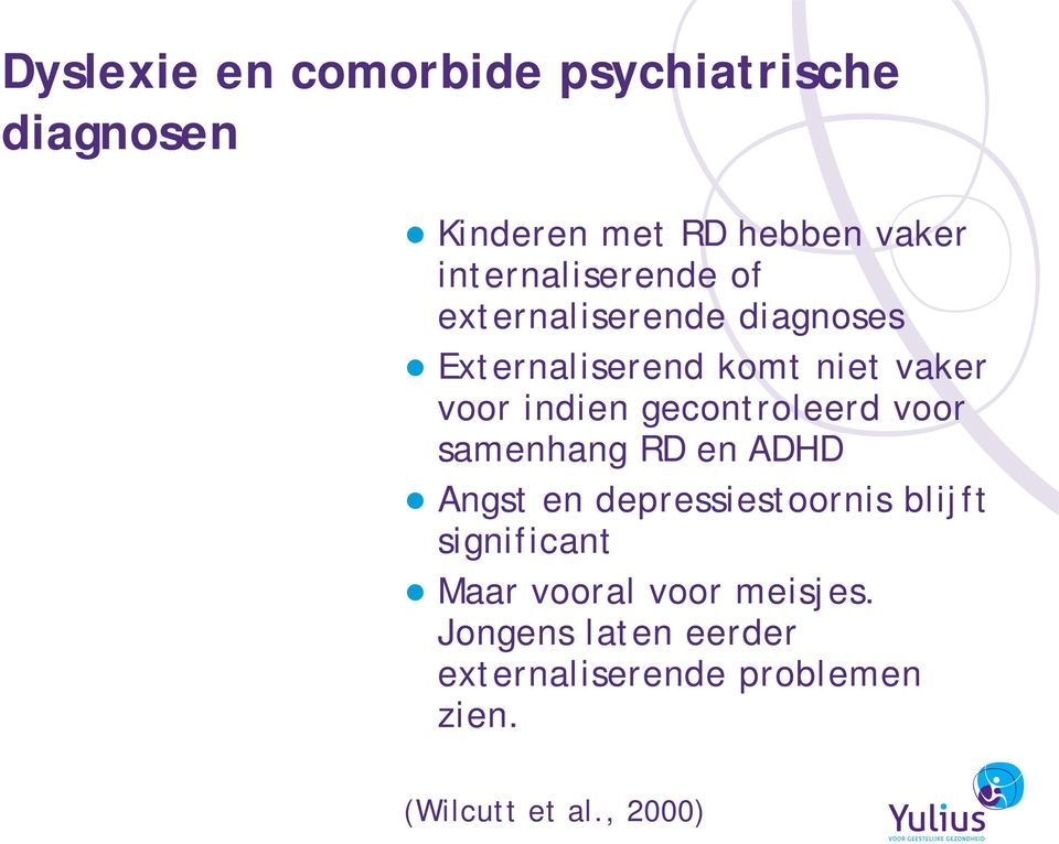 indien gecontroleerd voor samenhang RD en ADHD Angst en depressiestoornis blijft