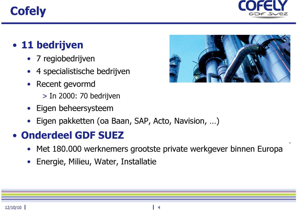 Baan, SAP, Acto, Navision, ) Onderdeel GDF SUEZ Met 180.