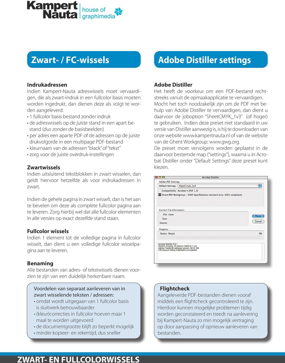 op de juiste drukvolgorde in een multipage PDF-bestand kleurnaam van de adressen black of tekst zorg voor de juiste overdruk-instellingen Zwartwissels Indien uitsluitend tekstblokken in zwart