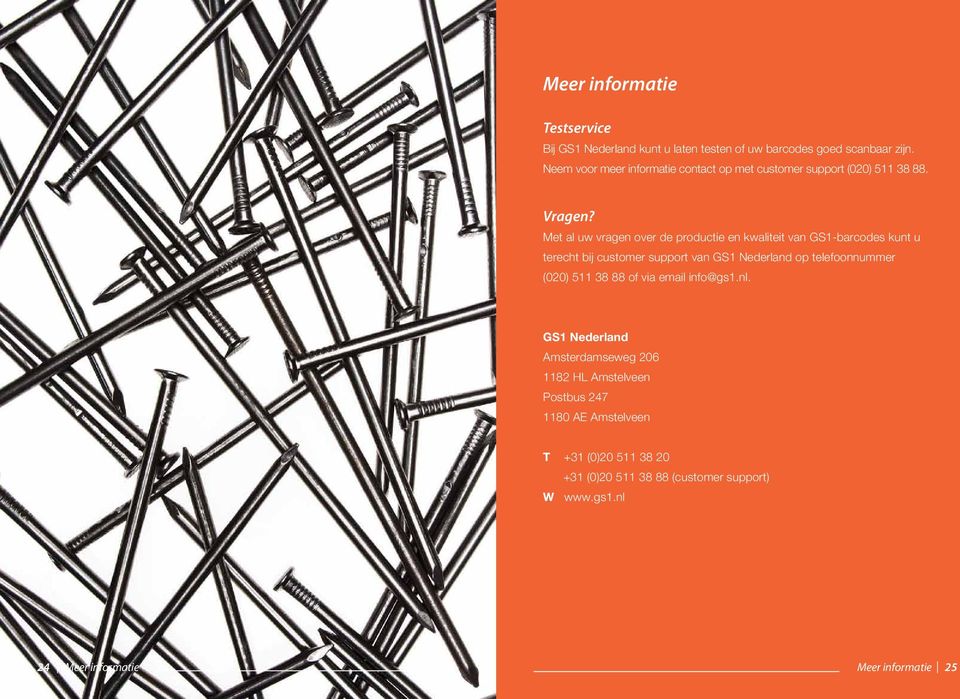 Met al uw vragen over de productie en kwaliteit van GS1-barcodes kunt u terecht bij customer support van GS1 Nederland op telefoonnummer