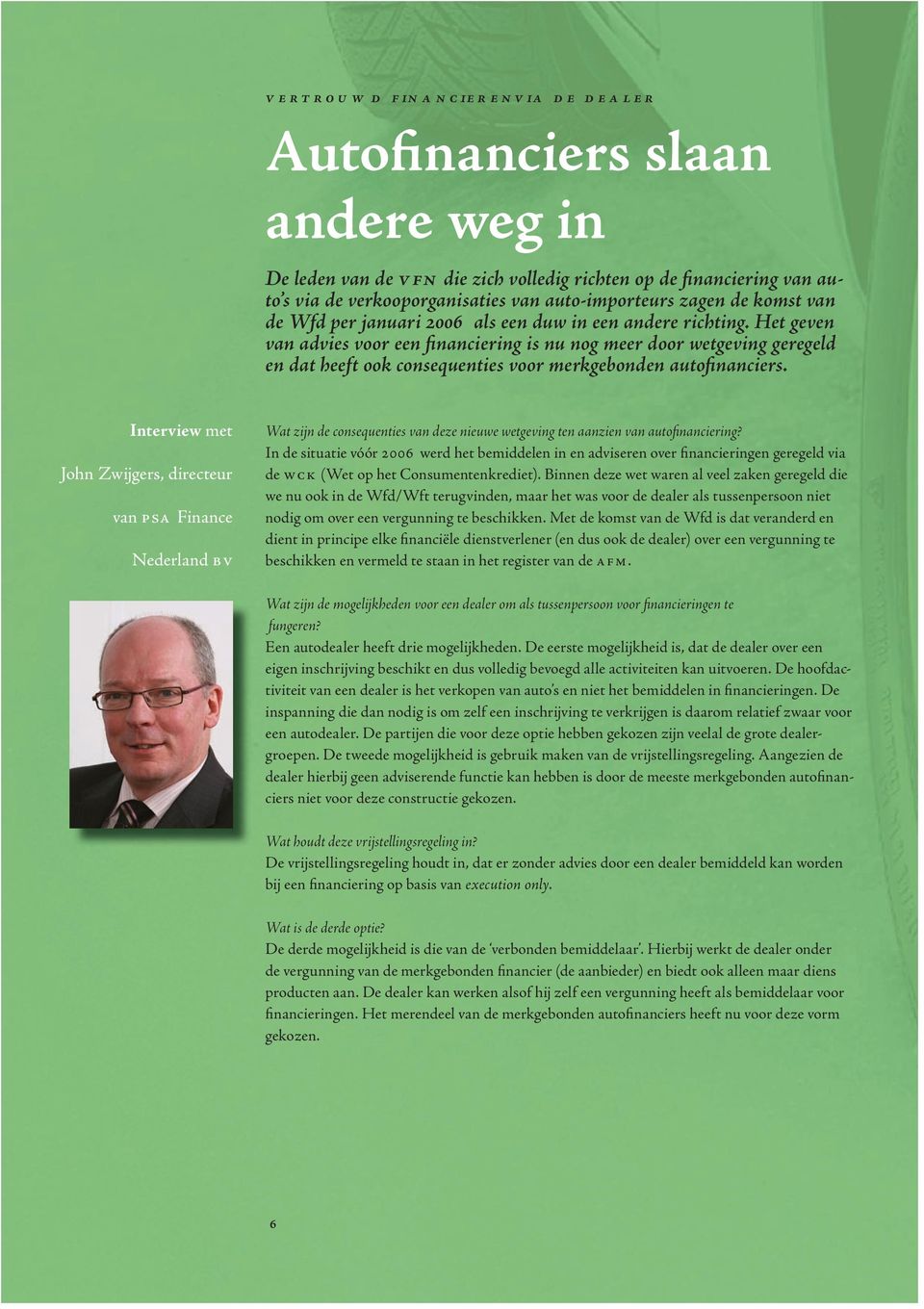 Interview met John Zwijgers, directeur van Finance Nederland Wat zijn de consequenties van deze nieuwe wetgeving ten aanzien van autofinanciering?