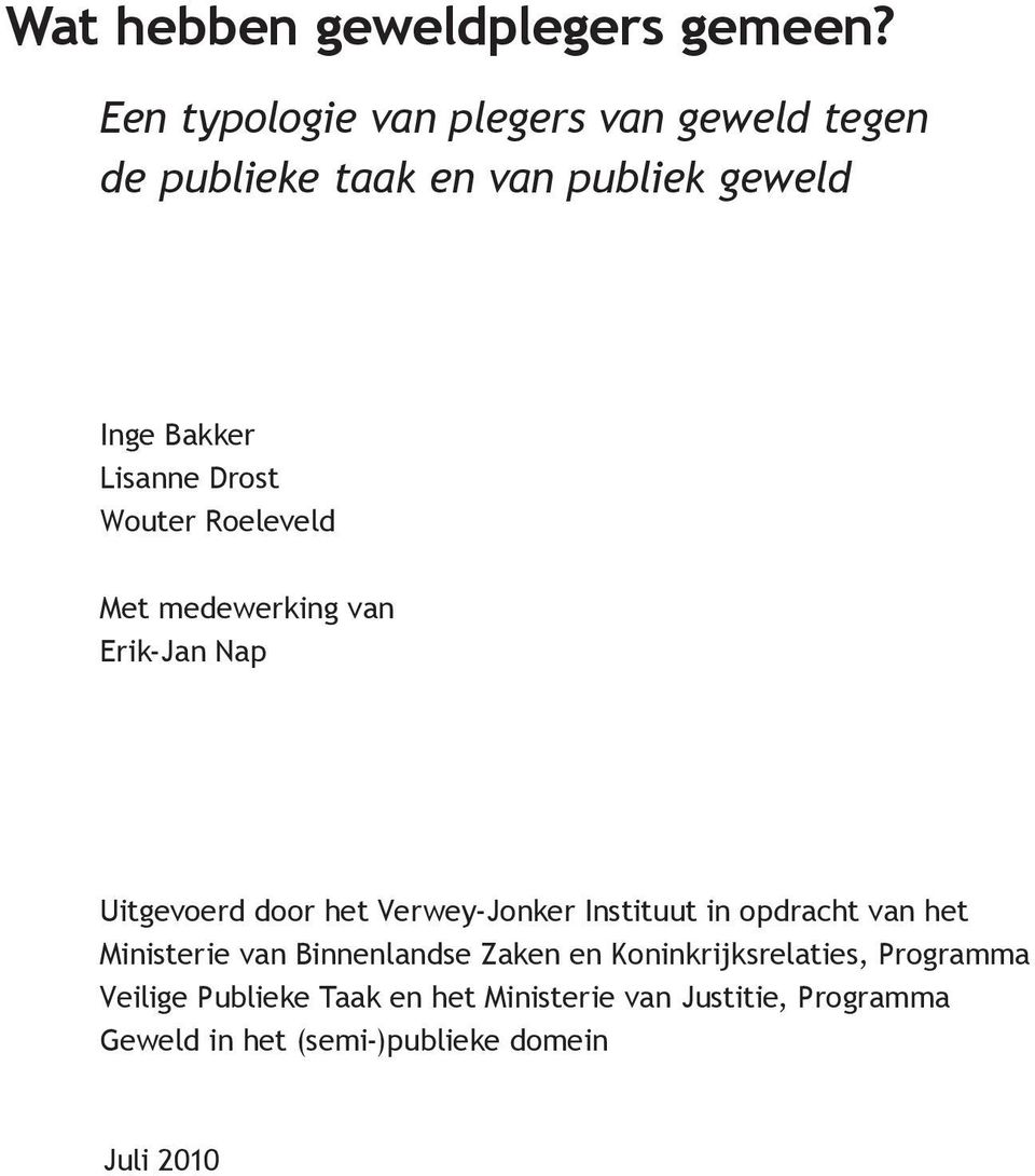 Wouter Roeleveld Met medewerking van Erik-Jan Nap Uitgevoerd door het Verwey-Jonker Instituut in opdracht