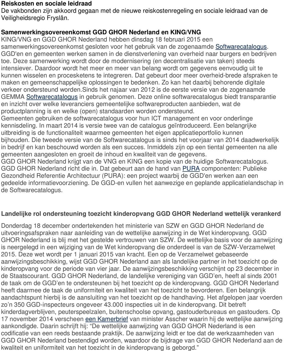 Softwarecatalogus. GGD'en en gemeenten werken samen in de dienstverlening van overheid naar burgers en bedrijven toe.