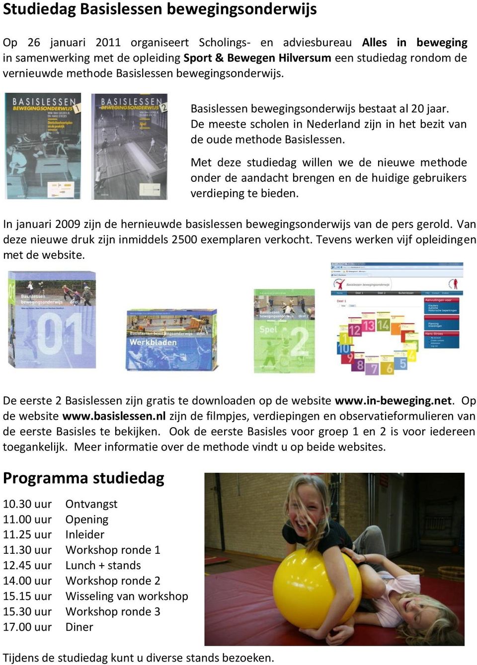 Met deze studiedag willen we de nieuwe methode onder de aandacht brengen en de huidige gebruikers verdieping te bieden.