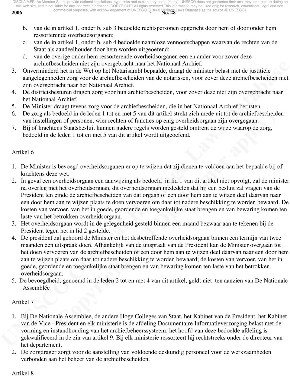 van de overige onder hem ressorterende overheidsorganen een en ander voor zover deze archiefbescheiden niet zijn overgebracht naar het Nationaal Archief. 3.