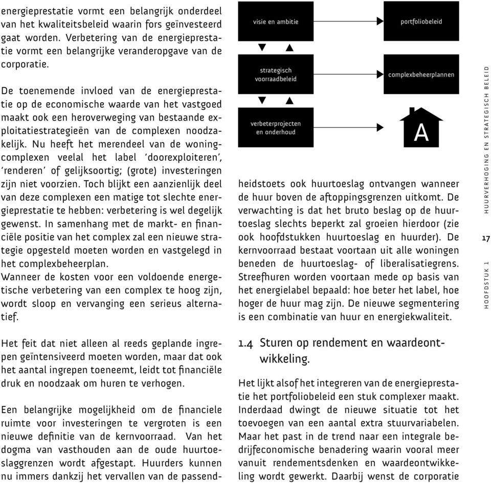 De toenemende invloed van de energieprestatie op de economische waarde van het vastgoed maakt ook een heroverweging van bestaande exploitatiestrategieën van de complexen noodzakelijk.