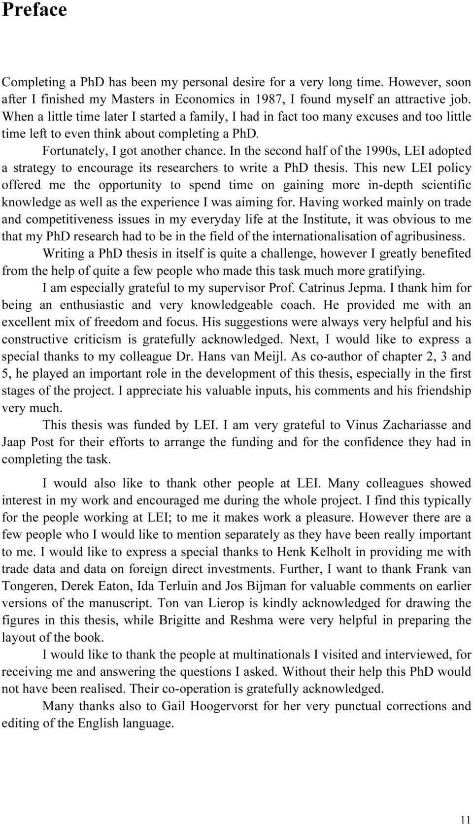 In the second half of the 1990s, LEI adopted a strategy to encourage its researchers to write a PhD thesis.