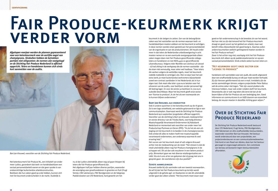 Telers en handelaren kunnen zich sinds kort aanmelden voor de audits. Bart Jan Krouwel, voorzitter van de Stichting Fair Produce Nederland.