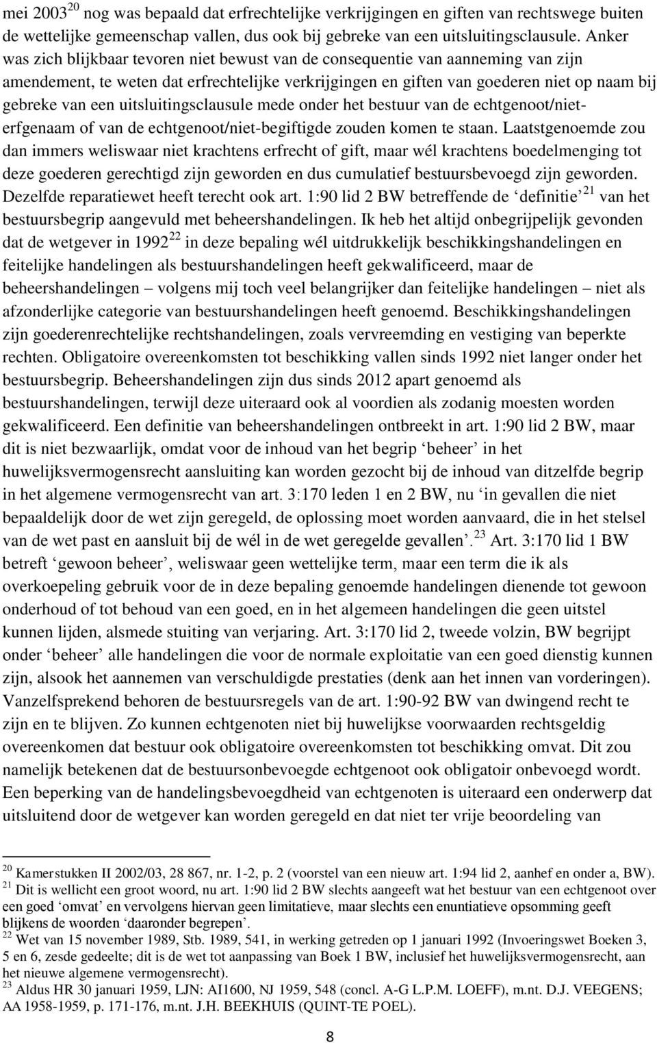 uitsluitingsclausule mede onder het bestuur van de echtgenoot/nieterfgenaam of van de echtgenoot/niet-begiftigde zouden komen te staan.