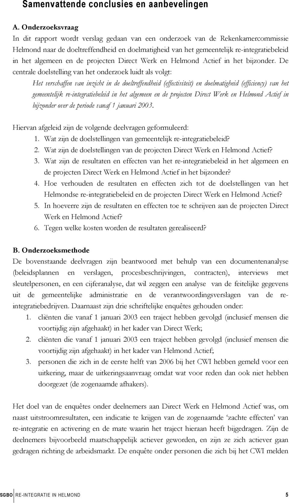 algemeen en de projecten Direct Werk en Helmond Actief in het bijzonder.