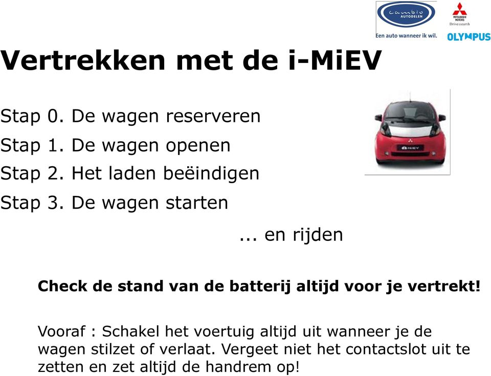 .. en rijden Check de stand van de batterij altijd voor je vertrekt!