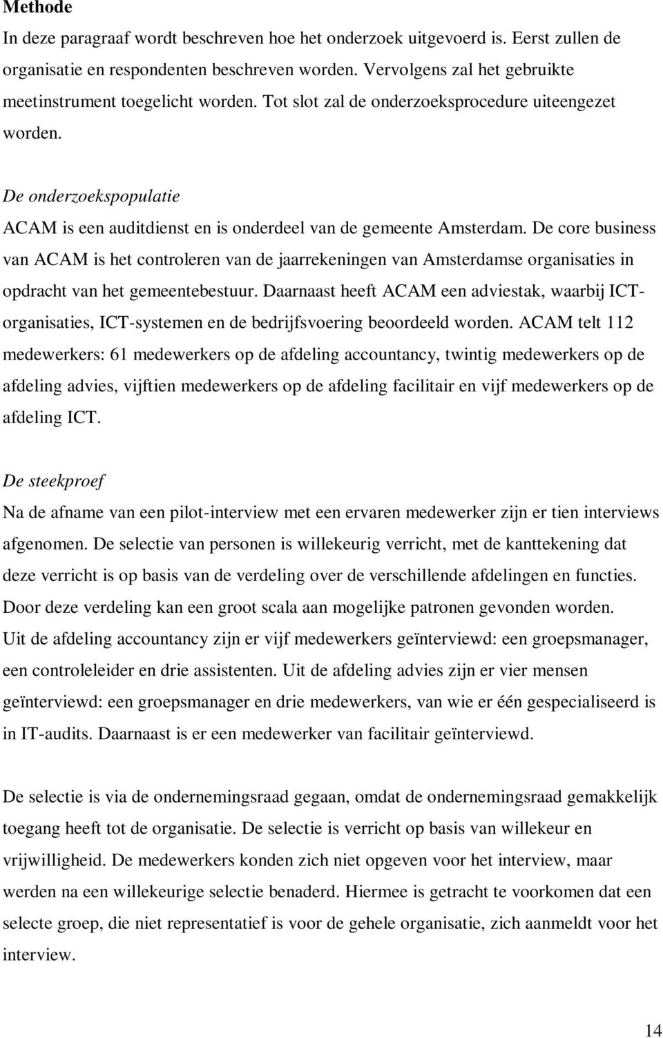De onderzoekspopulatie ACAM is een auditdienst en is onderdeel van de gemeente Amsterdam.