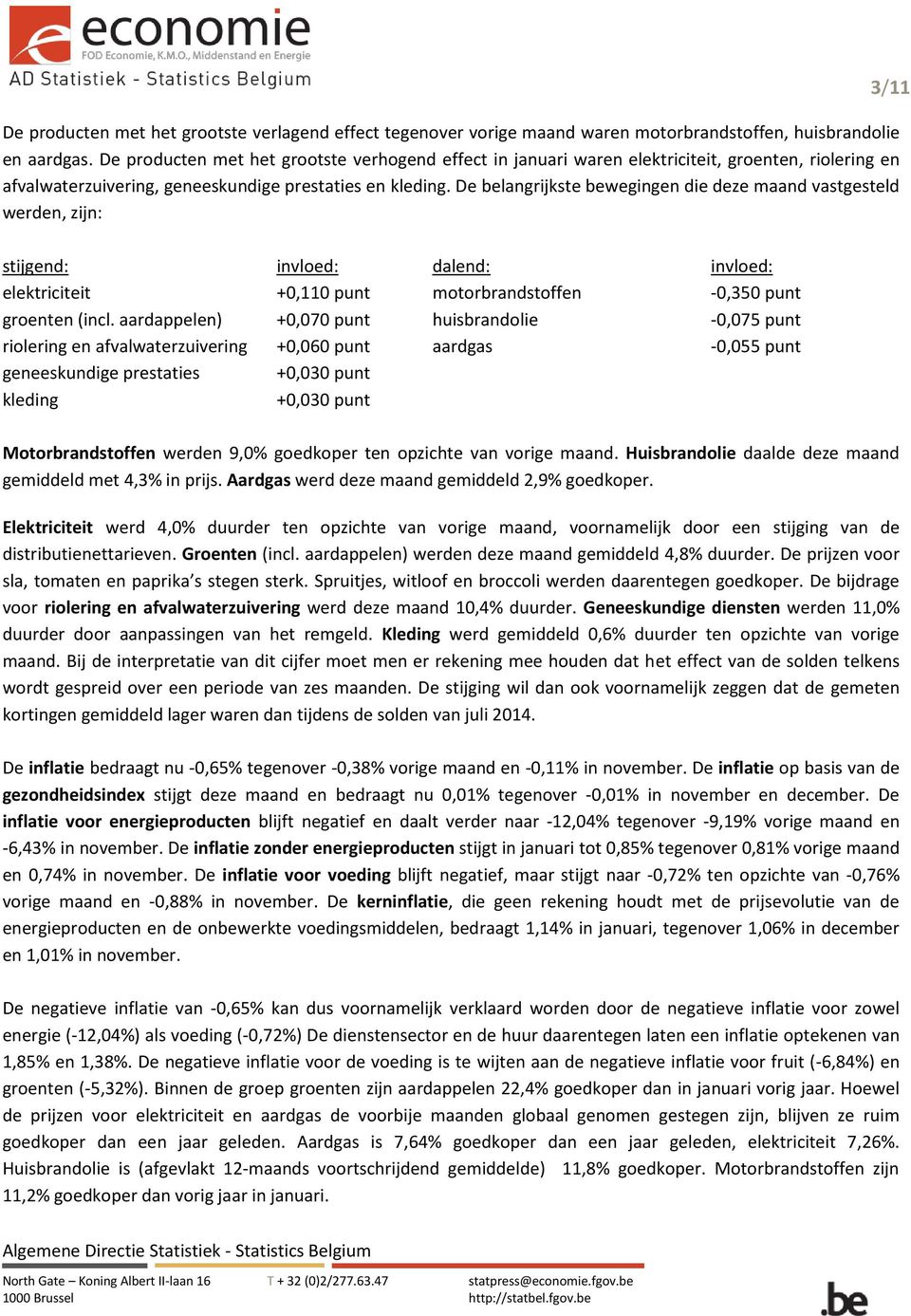 De belangrijkste bewegingen die deze maand vastgesteld werden, zijn: 3/11 stijgend: elektriciteit groenten (incl.