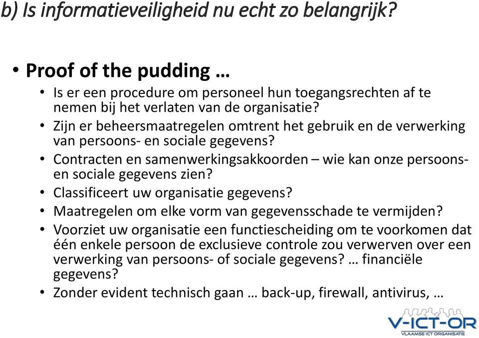 Contracten en samenwerkingsakkoorden wie kan onze persoonsen sociale gegevens zien? Classificeert uw organisatie gegevens?