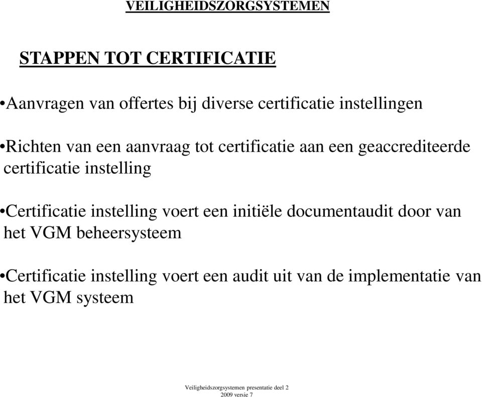 instelling Certificatie instelling voert een initiële documentaudit door van het VGM