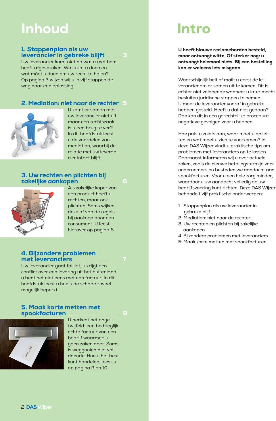 In dit hoofdstuk leest u de voordelen van mediation, waarbij de relatie met uw leverancier intact blijft. 3.