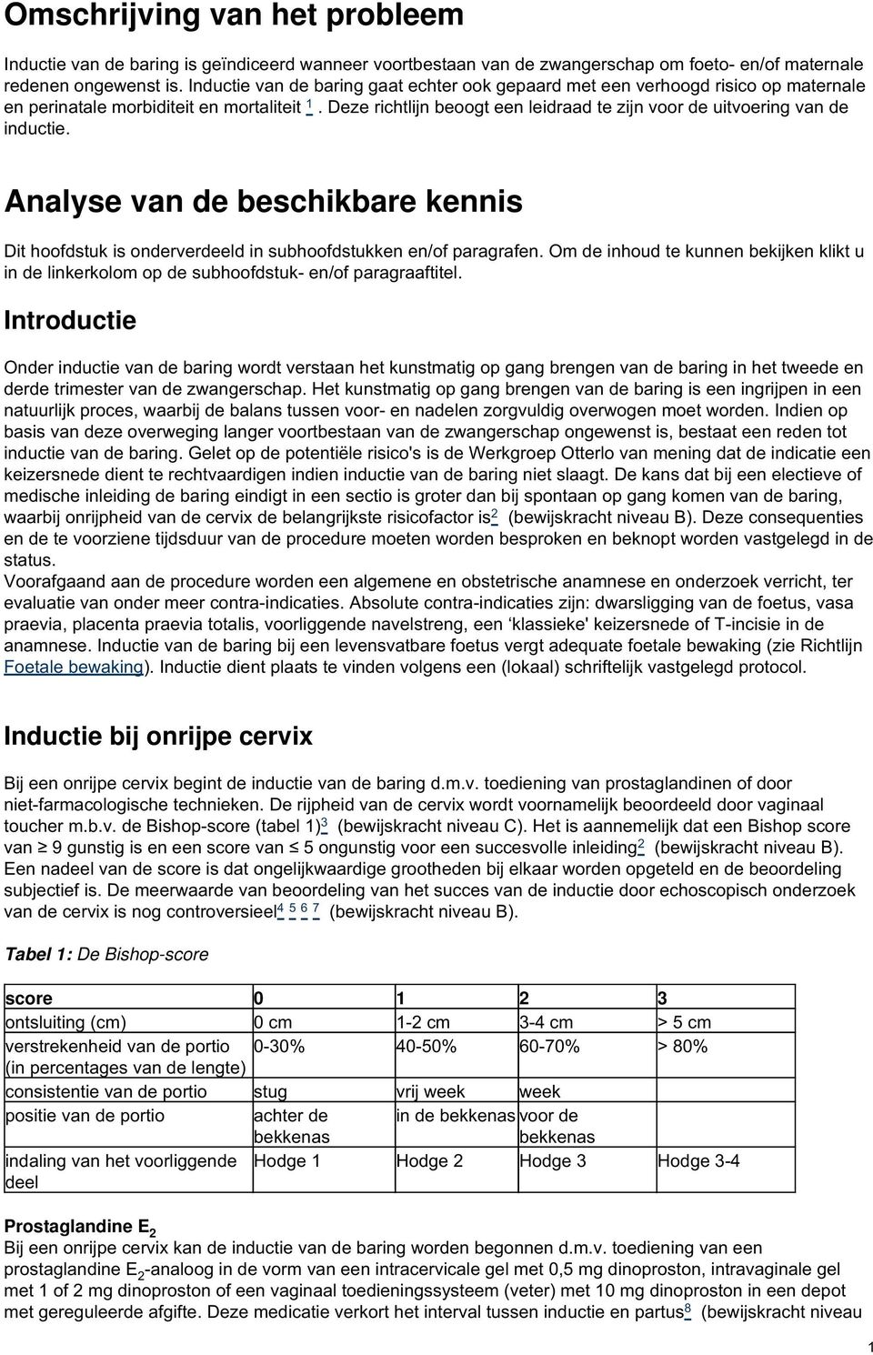 Deze richtlijn beoogt een leidraad te zijn voor de uitvoering van de inductie. Analyse van de beschikbare kennis Dit hoofdstuk is onderverdeeld in subhoofdstukken en/of paragrafen.