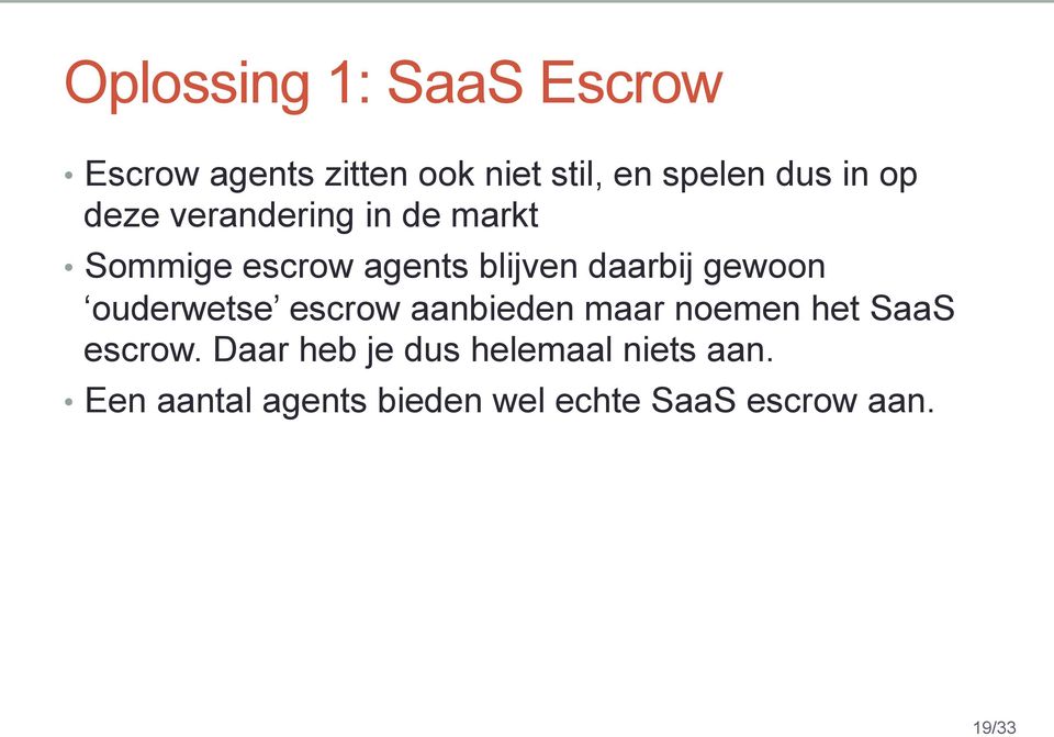 gewoon ouderwetse escrow aanbieden maar noemen het SaaS escrow.