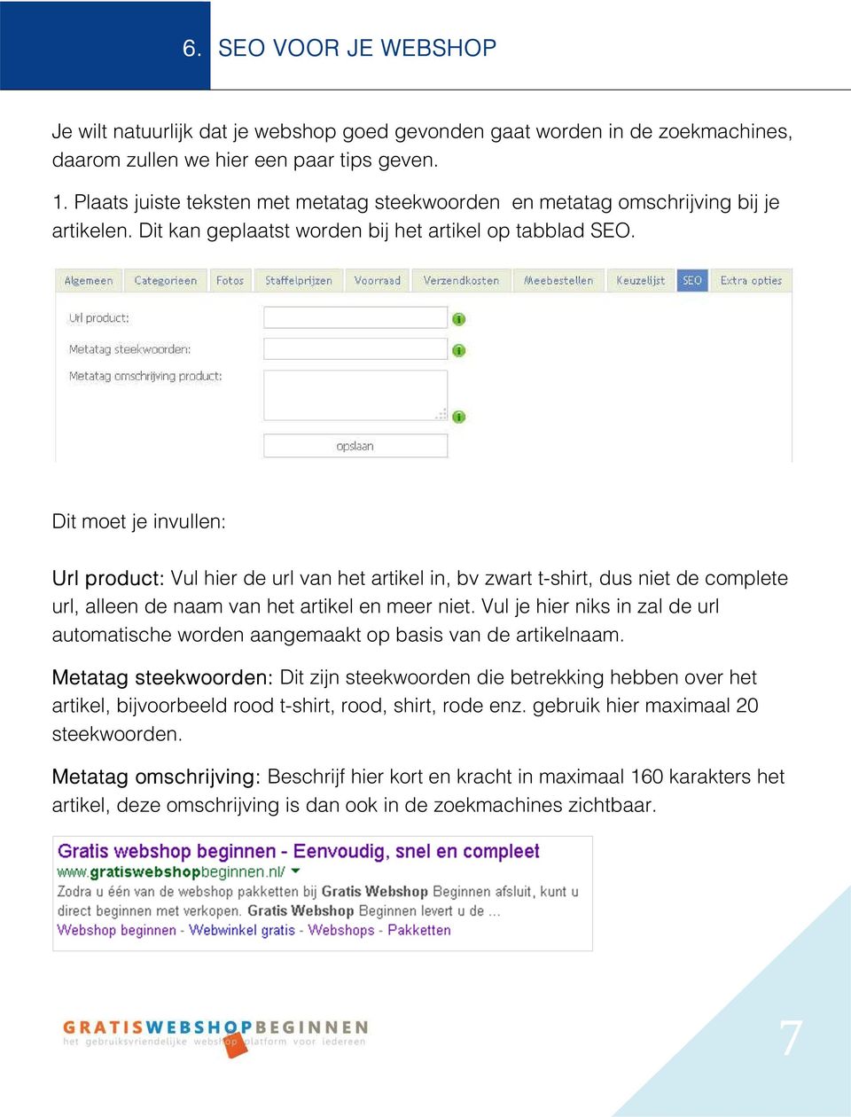 Dit moet je invullen: Url product: Vul hier de url van het artikel in, bv zwart t-shirt, dus niet de complete url, alleen de naam van het artikel en meer niet.