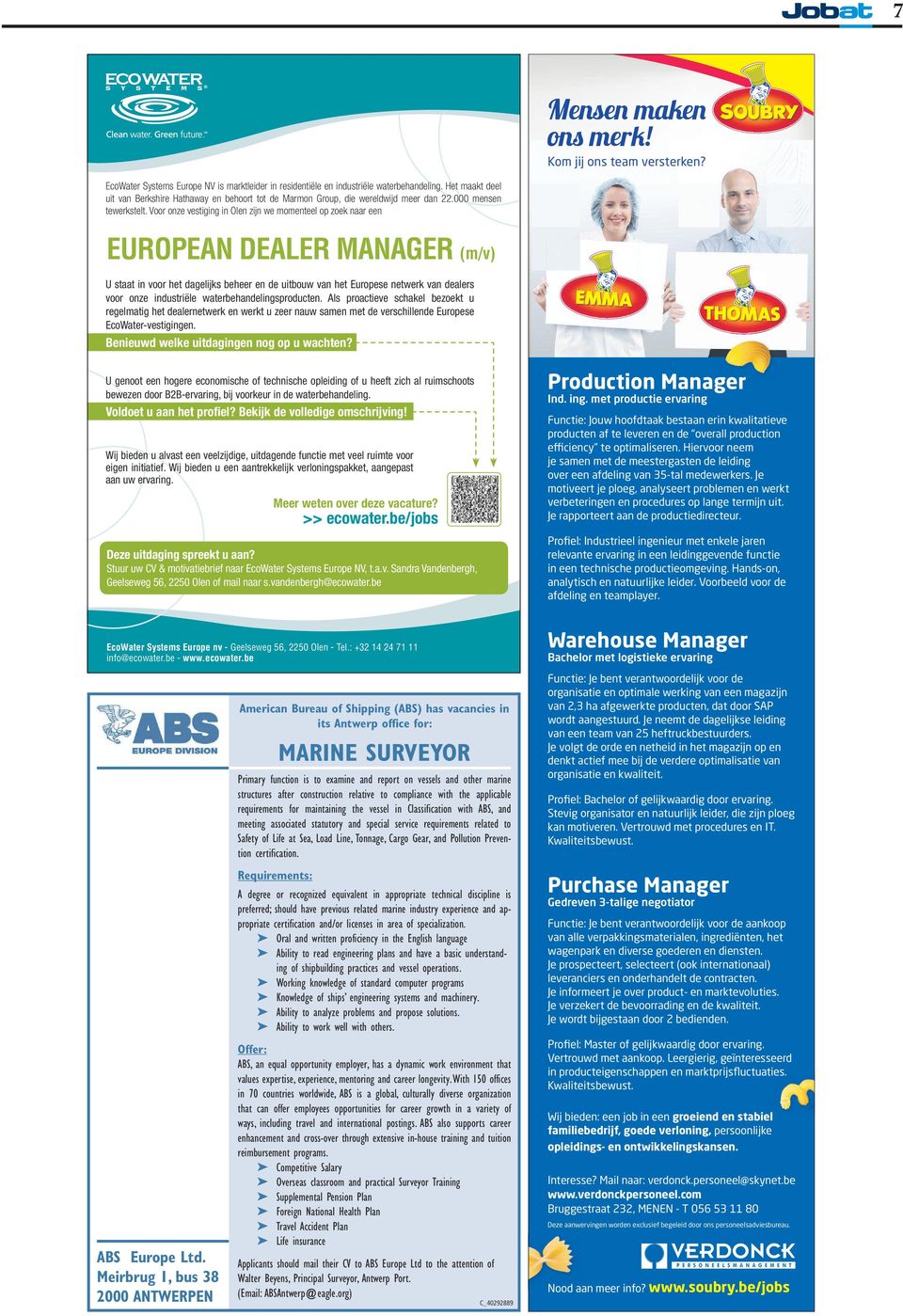 Voor onze vestiging in Olen zijn we momenteel op zoek naar een EUROPEAN DEALER MANAGER (m/v) U staat in voor het dagelijks beheer en de uitbouw van het Europese netwerk van dealers voor onze