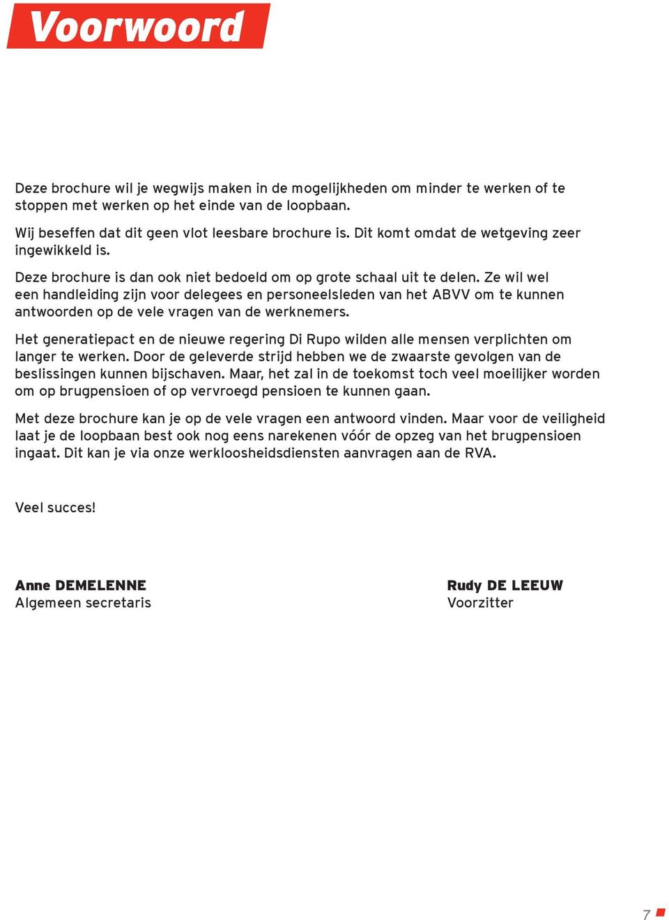 Ze wil wel een handleiding zijn voor delegees en personeelsleden van het ABVV om te kunnen antwoorden op de vele vragen van de werknemers.