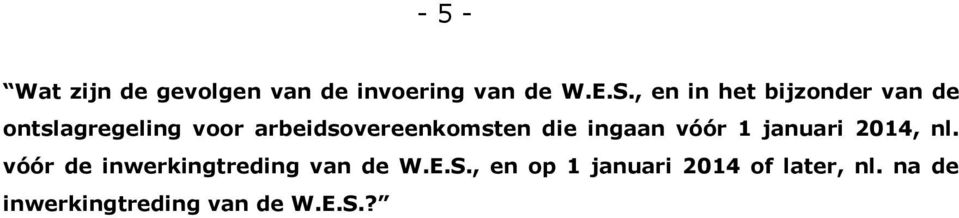 arbeidsovereenkomsten die ingaan vóór 1 januari 2014, nl.