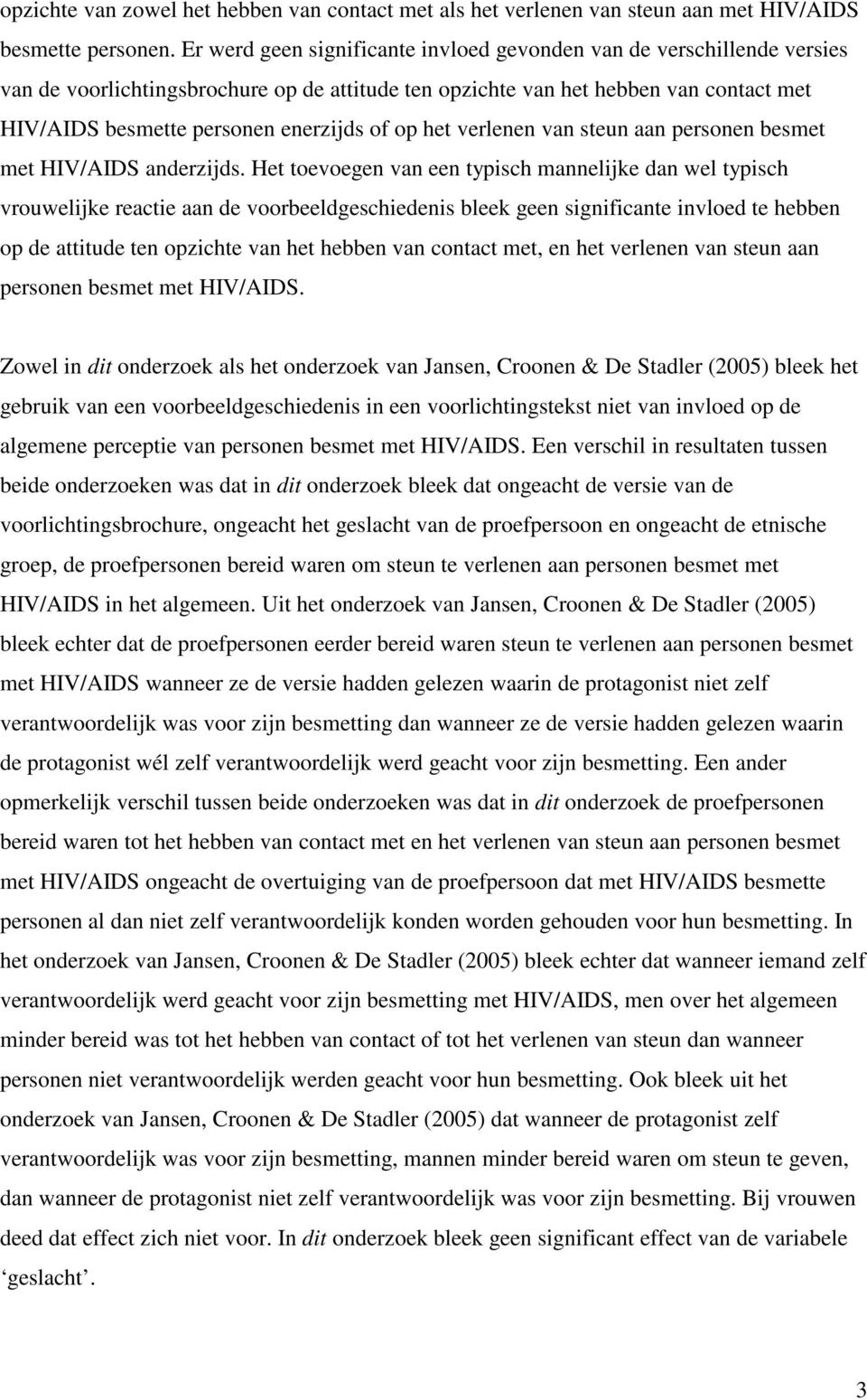 op het verlenen van steun aan personen besmet met HIV/AIDS anderzijds.