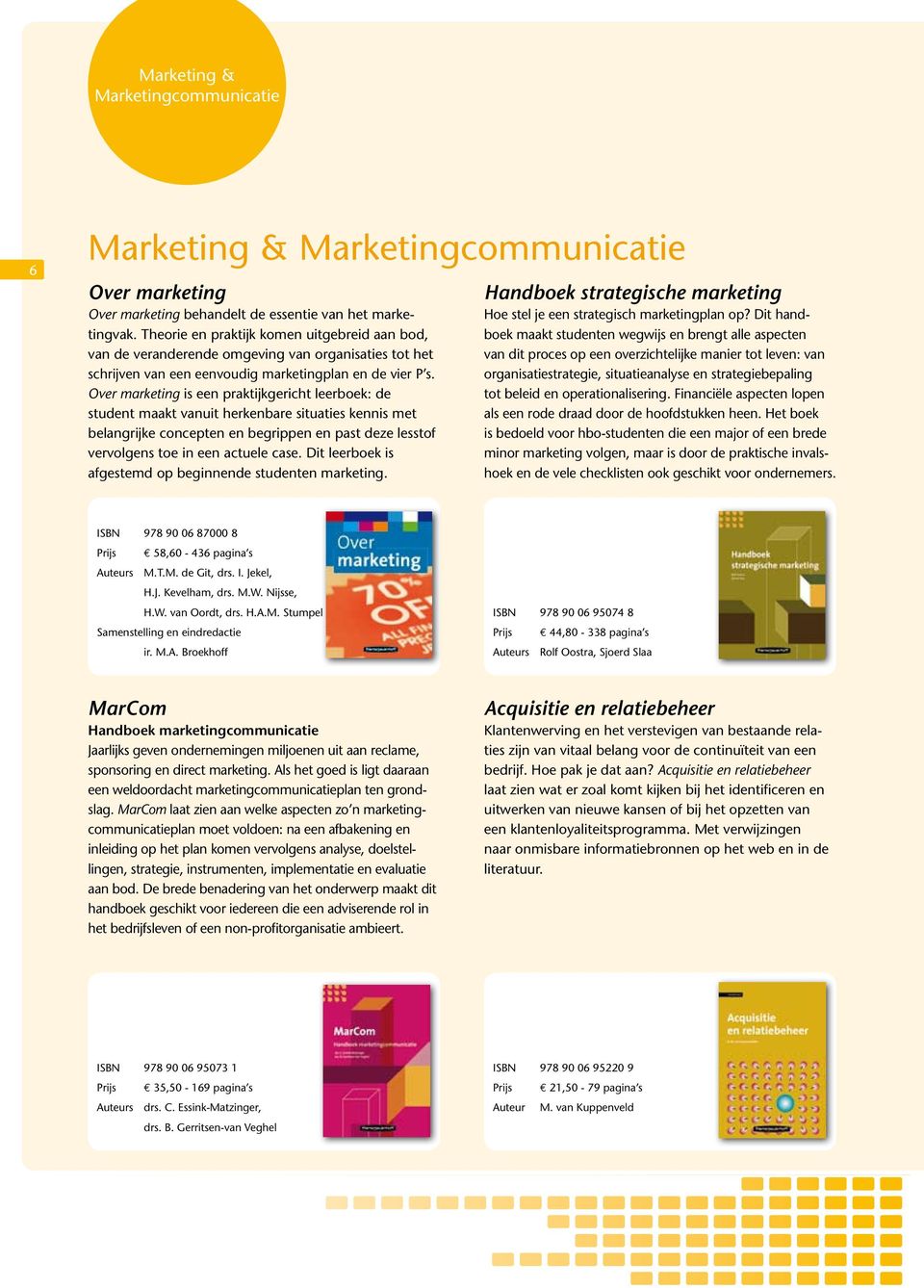 Over marketing is een praktijkgericht leerboek: de student maakt vanuit herkenbare situaties kennis met belangrijke concepten en begrippen en past deze lesstof vervolgens toe in een actuele case.