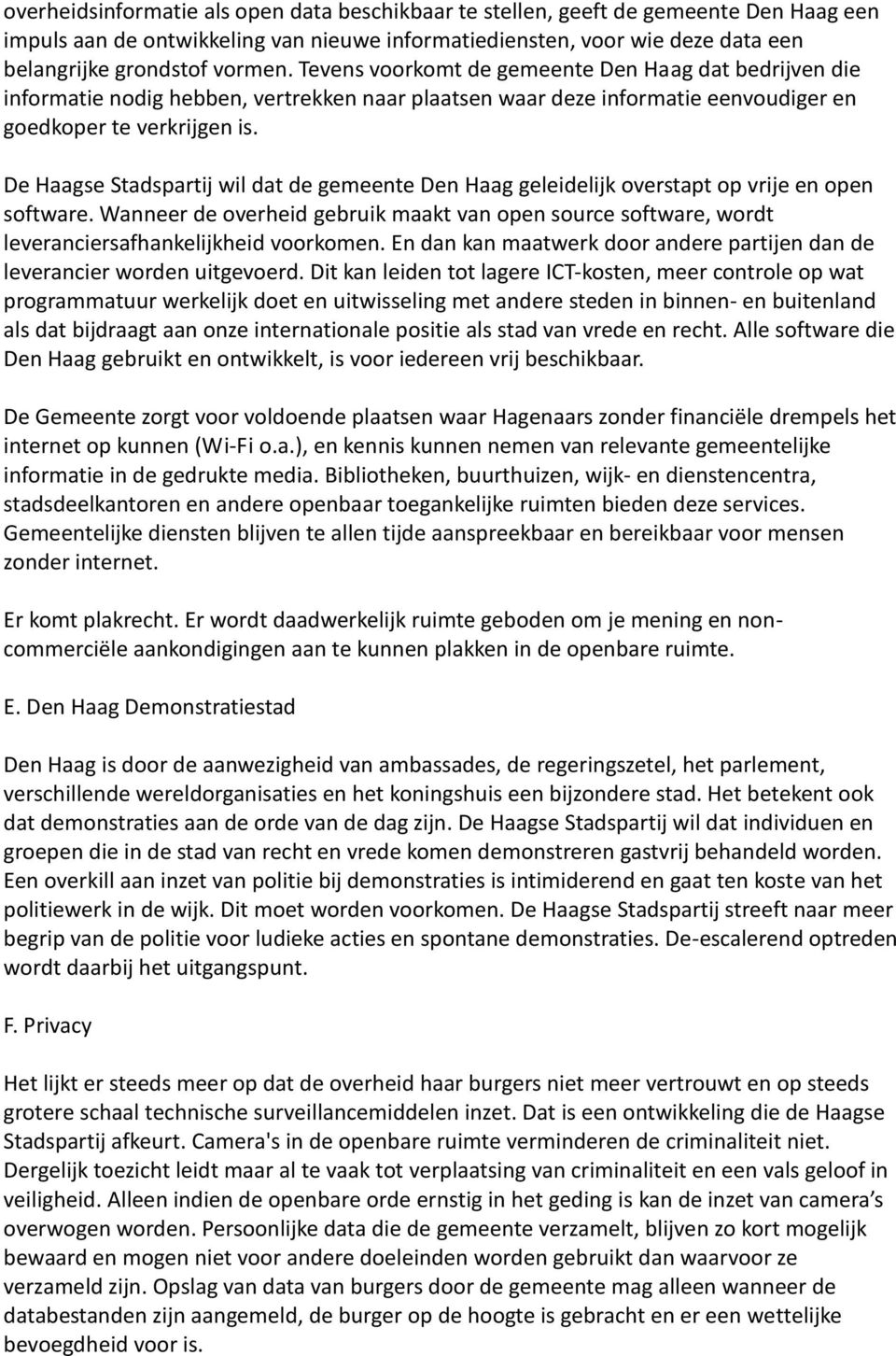 De Haagse Stadspartij wil dat de gemeente Den Haag geleidelijk overstapt op vrije en open software.