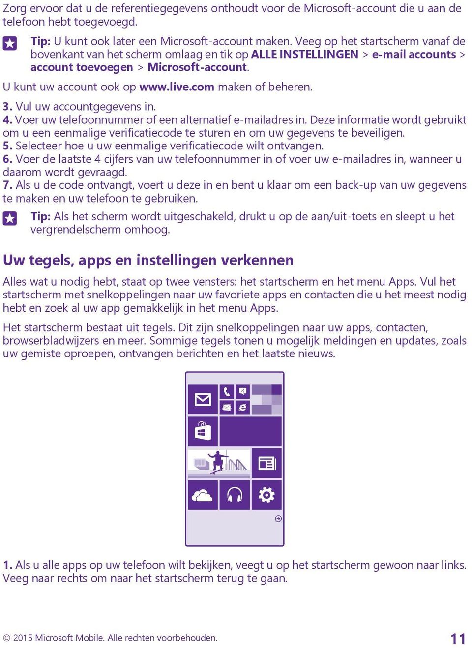 com maken of beheren. 3. Vul uw accountgegevens in. 4. Voer uw telefoonnummer of een alternatief e-mailadres in.