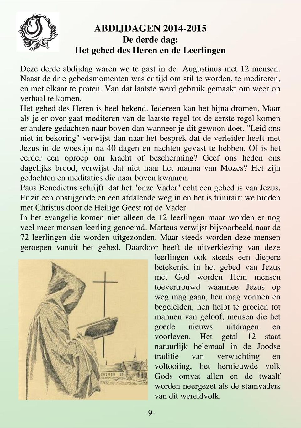 Iedereen kan het bijna dromen. Maar als je er over gaat mediteren van de laatste regel tot de eerste regel komen er andere gedachten naar boven dan wanneer je dit gewoon doet.