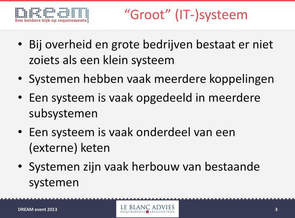 systeem is vaak opgedeeld in meerdere subsystemen Een systeem is vaak