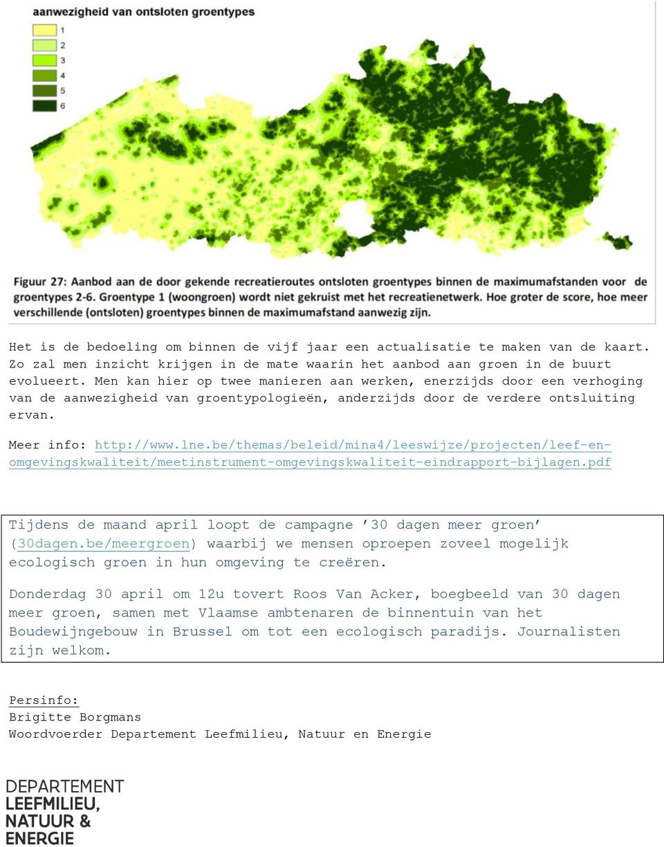 be/themas/beleid/mina4/leeswijze/projecten/leef-enomgevingskwaliteit/meetinstrument-omgevingskwaliteit-eindrapport-bijlagen.pdf Tijdens de maand april loopt de campagne 30 dagen meer groen (30dagen.