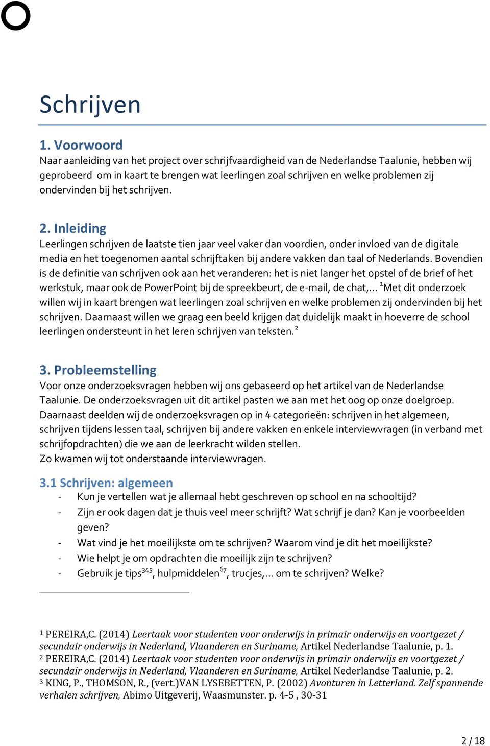 ondervinden bij het schrijven. 2.