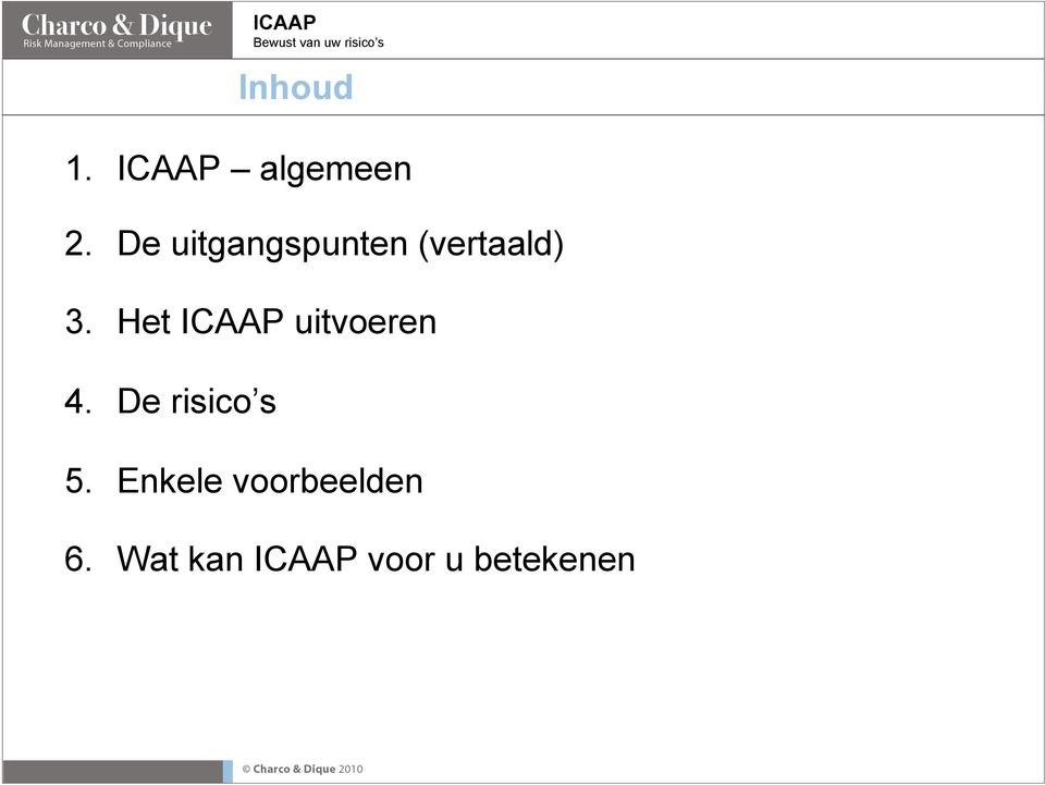 Het ICAAP uitvoeren 4. De risico s 5.