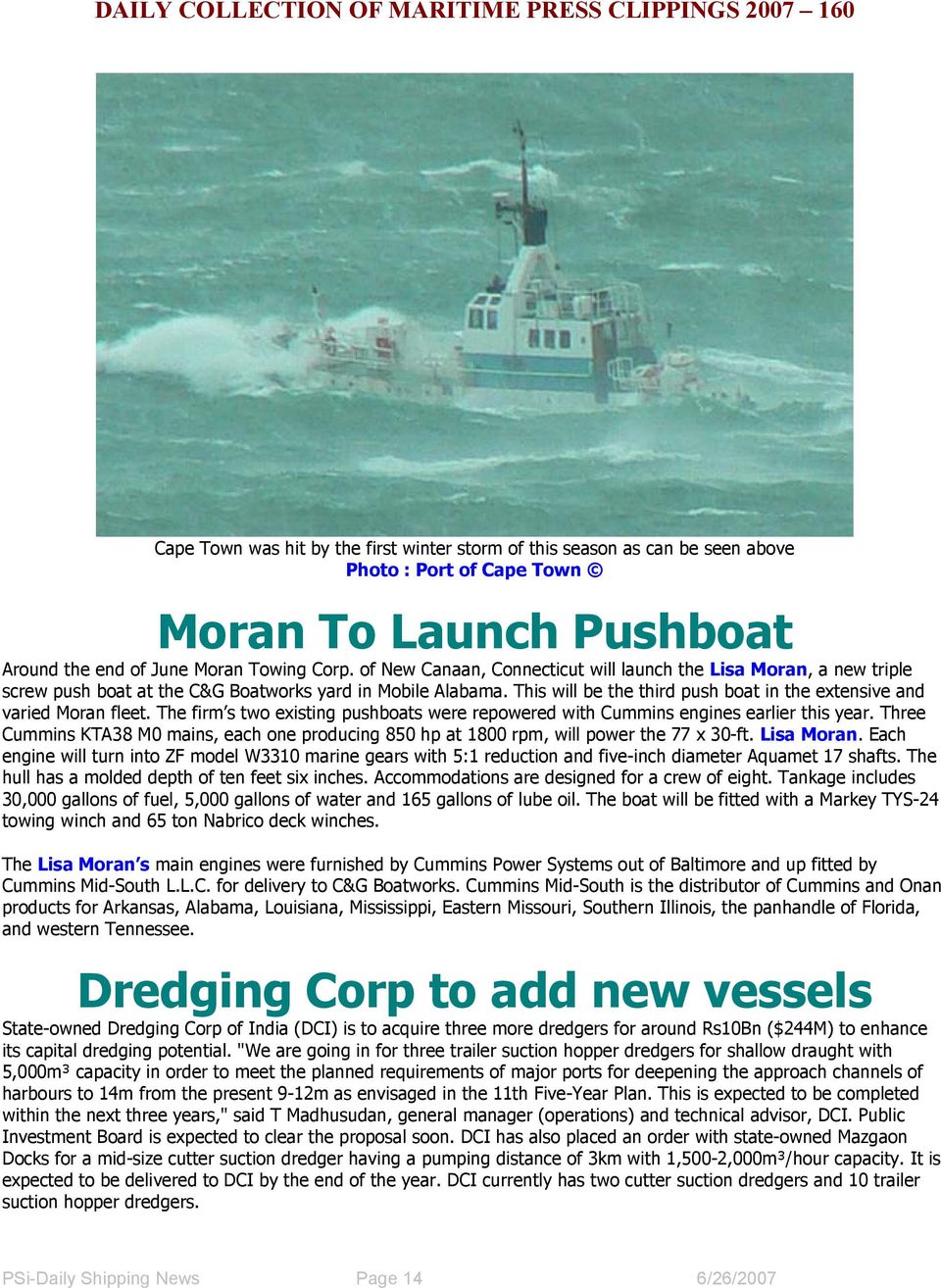 This will be the third push boat in the extensive and varied Moran fleet. The firm s two existing pushboats were repowered with Cummins engines earlier this year.