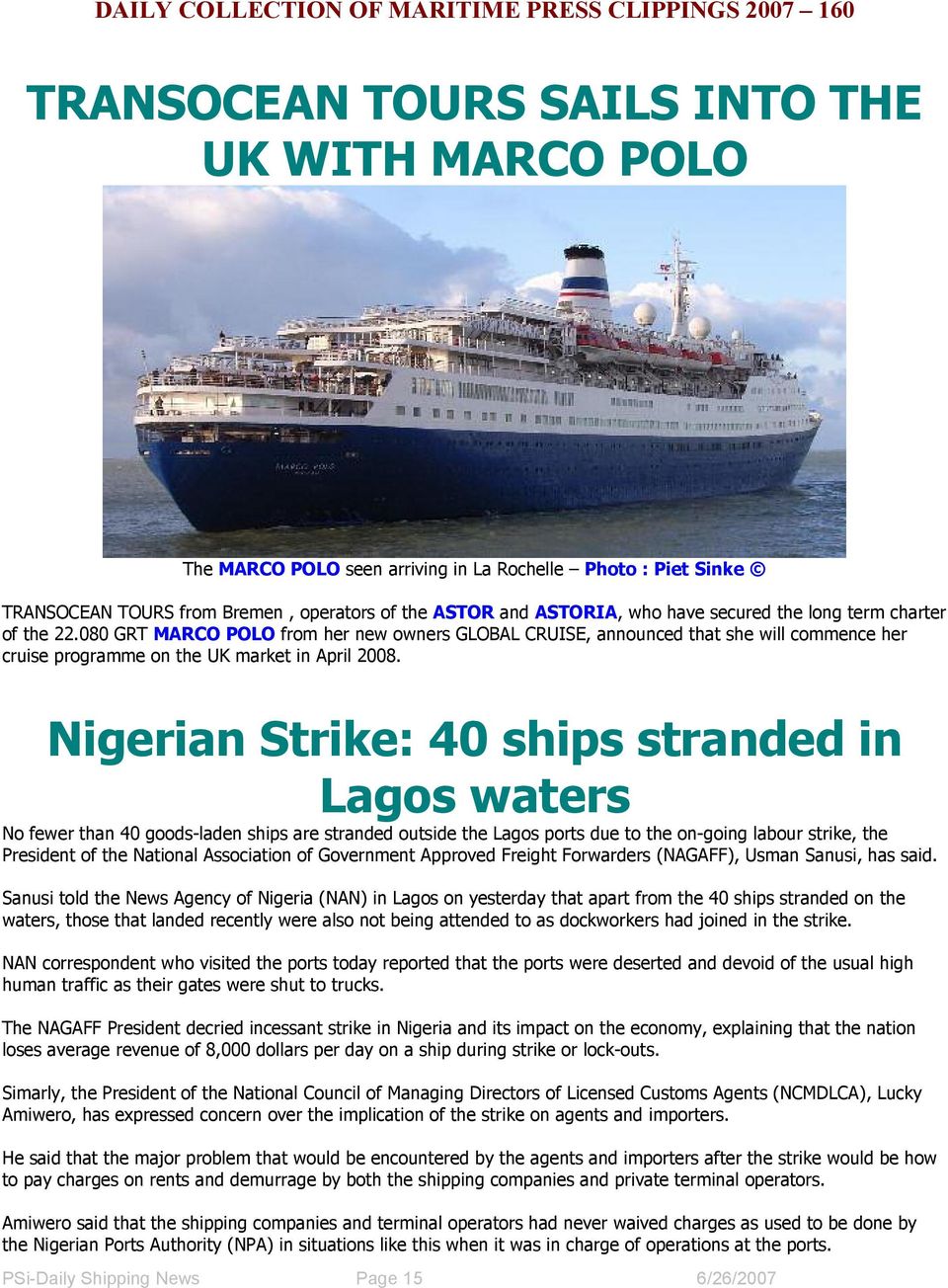 Nigerian Strike: 40 ships stranded in Lagos waters No fewer than 40 goods-laden ships are stranded outside the Lagos ports due to the on-going labour strike, the President of the National Association