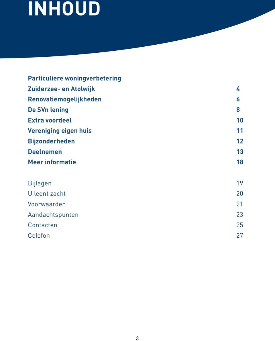 eigen huis 11 Bijzonderheden 12 Deelnemen 13 Meer informatie 18