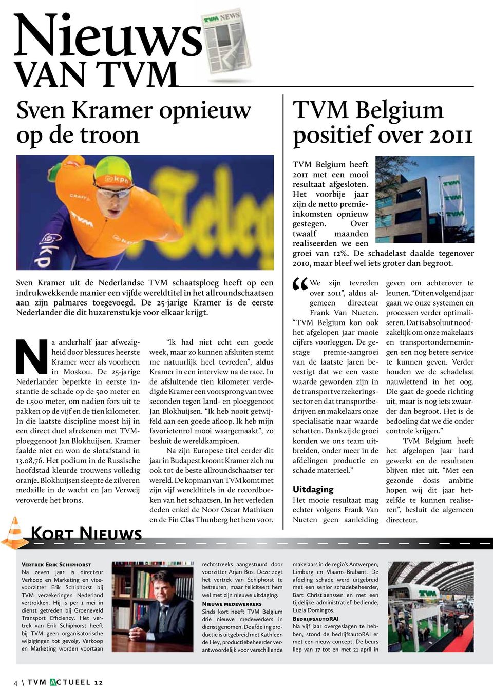 Sven Kramer uit de Nederlandse TVM schaatsploeg heeft op een indrukwekkende manier een vijfde wereldtitel in het allroundschaatsen aan zijn palmares toegevoegd.