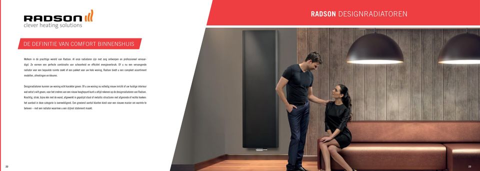 Of u nu een vervangende radiator voor een bepaalde ruimte zoekt of een pakket voor uw hele woning, Radson biedt u een compleet assortiment modellen, afmetingen en kleuren.