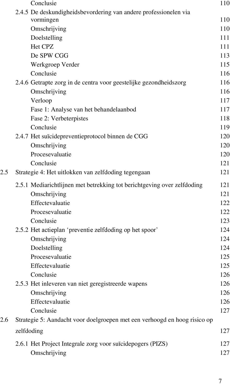 Strategie 4: Het uitlokken van zelfdoding tegengaan 121 2.5.