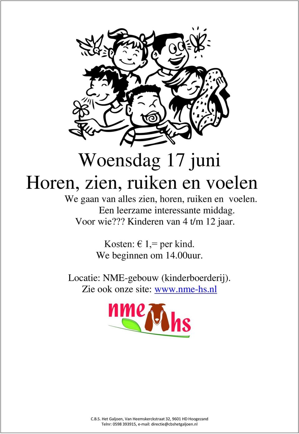 ?? Kinderen van 4 t/m 12 jaar. Kosten: 1,= per kind. We beginnen om 14.