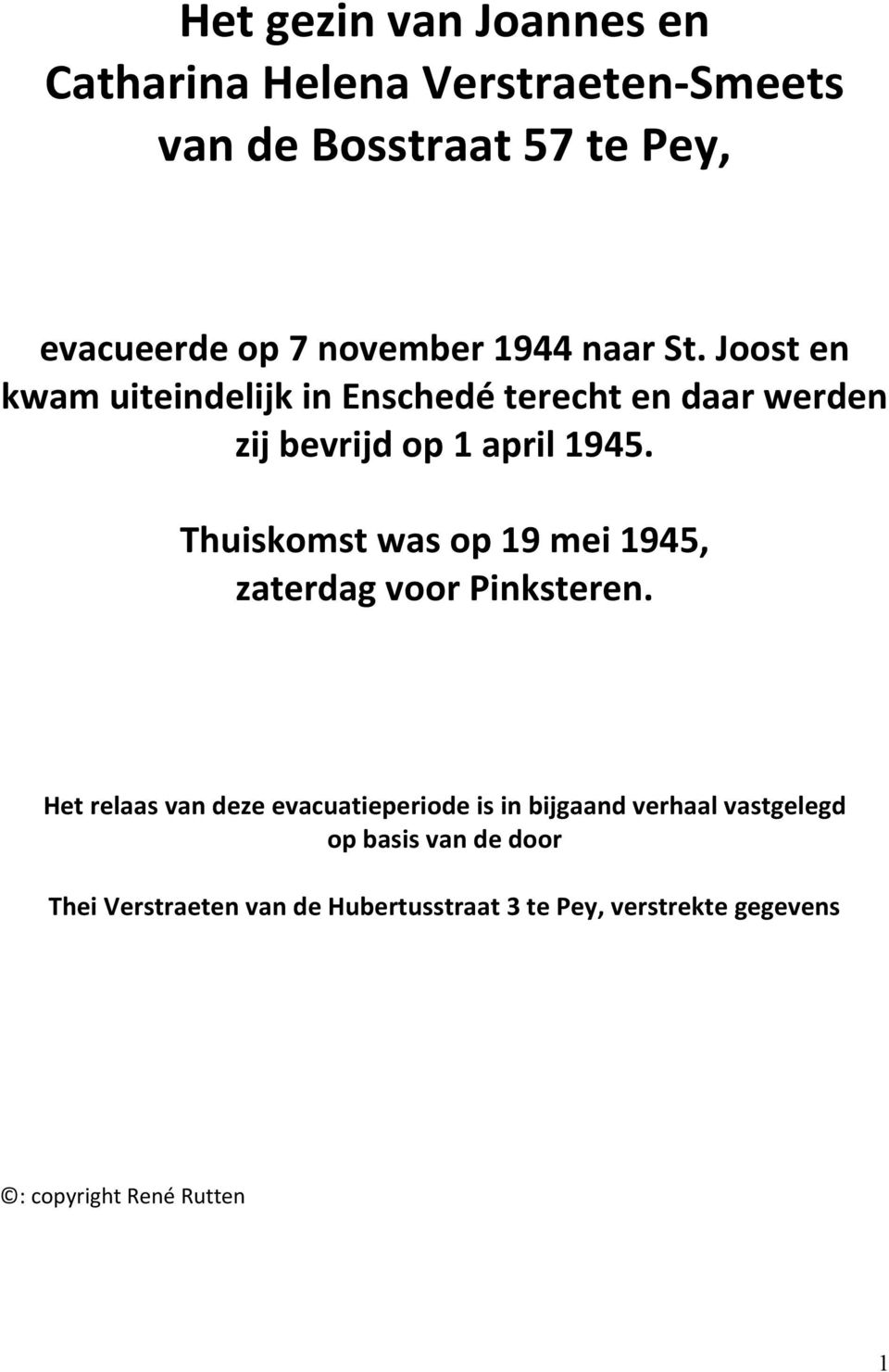 Thuiskomst was op 19 mei 1945, zaterdag voor Pinksteren.