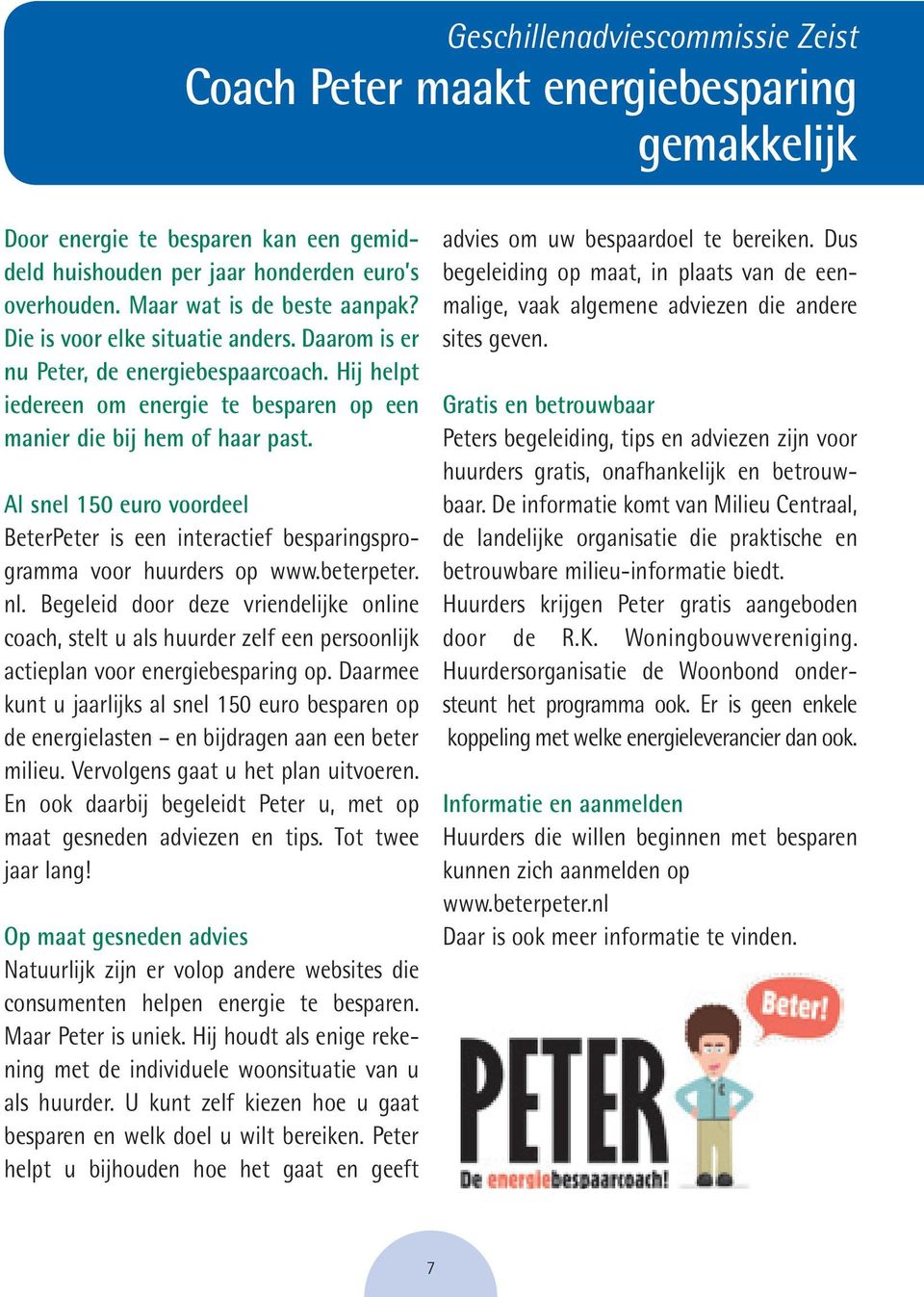 Al snel 150 euro voordeel BeterPeter is een interactief besparingsprogramma voor huurders op www.beterpeter. nl.