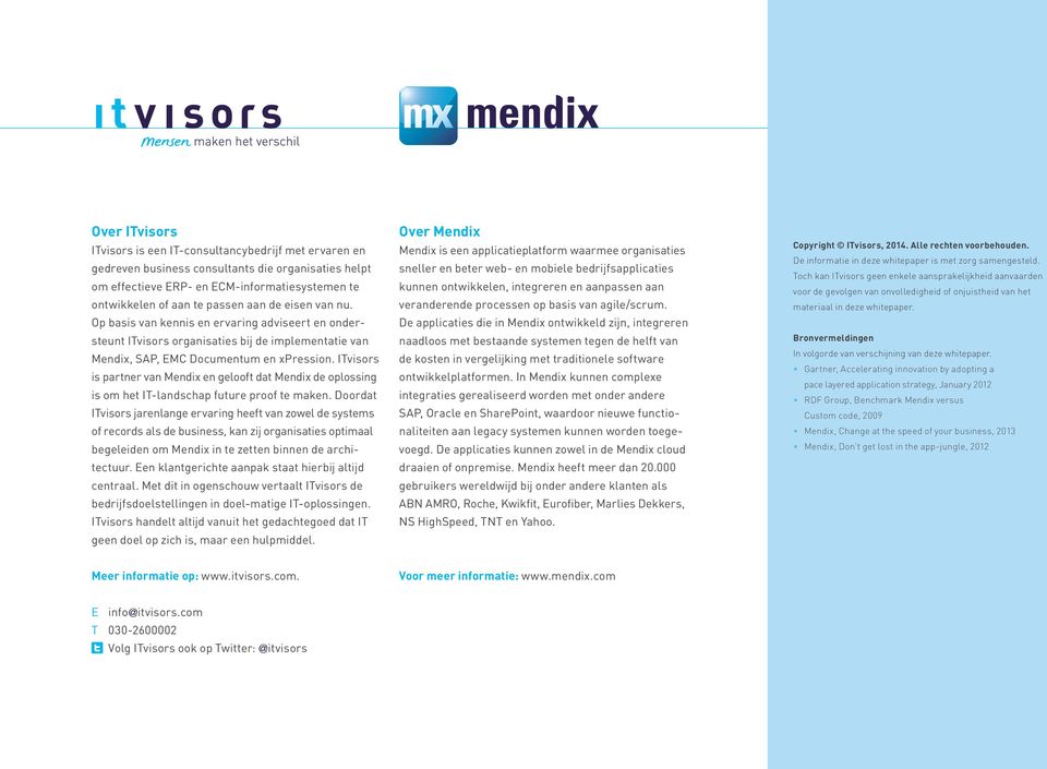 ITvisors is partner van Mendix en gelooft dat Mendix de oplossing is om het IT-landschap future proof te maken.