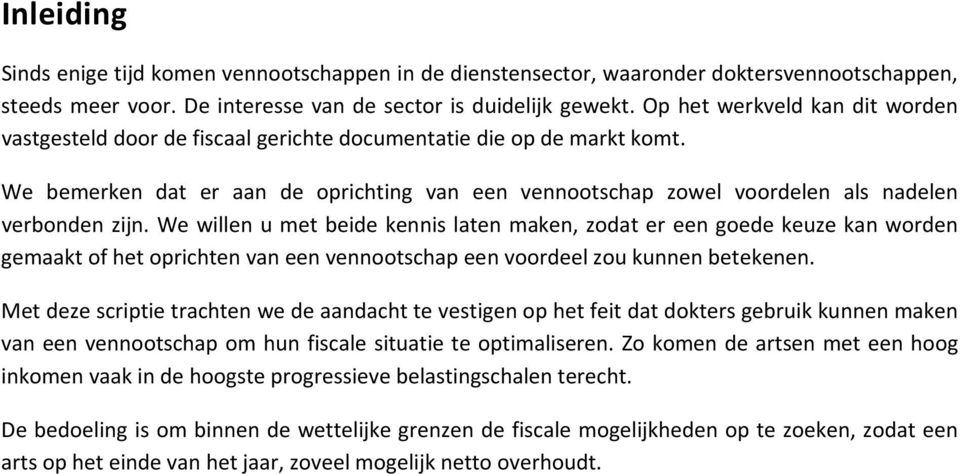 We willen u met beide kennis laten maken, zdat er een gede keuze kan wrden gemaakt f het prichten van een venntschap een vrdeel zu kunnen betekenen.