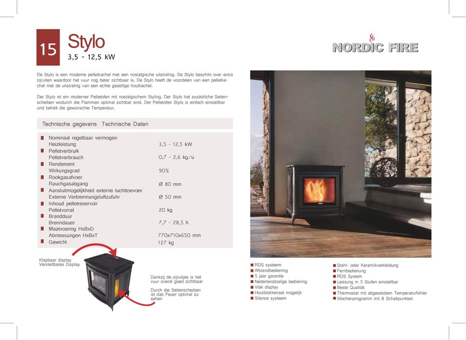 Der Stylo hat zusätzliche Seitenscheiben wodurch die Flammen optimal sichtbar sind. Der Pelletofen Stylo is einfach einstellbar und behält die gewünschte Temperatur.