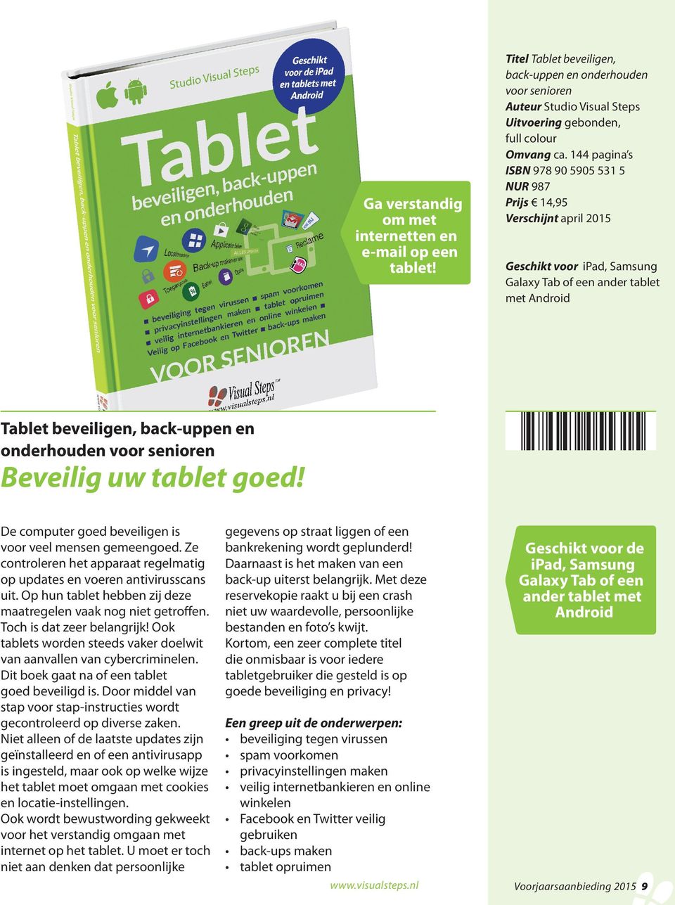 onderhouden voor senioren Beveilig uw tablet goed! 9 7 8 9 0 5 9 0 5 5 3 1 5 De computer goed beveiligen is voor veel mensen gemeengoed.