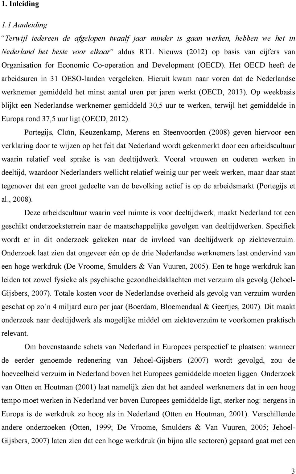 Economic Co-operation and Development (OECD). Het OECD heeft de arbeidsuren in 31 OESO-landen vergeleken.